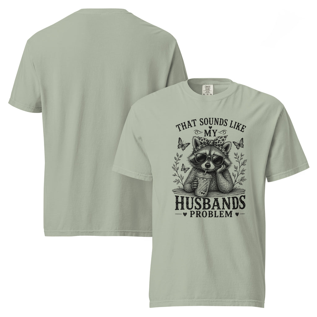 that sounds like my husband's problem shirt, husband problem t-shirt, funny wife shirt, sarcastic wife tee, marriage humor shirt, funny relationship t-shirt, husband joke shirt, wife life tee, sassy quote shirt, funny spouse shirt, humorous graphic tee, playful statement shirt, heavyweight cotton t-shirt, garment-dyed tee, relaxed fit quote shirt