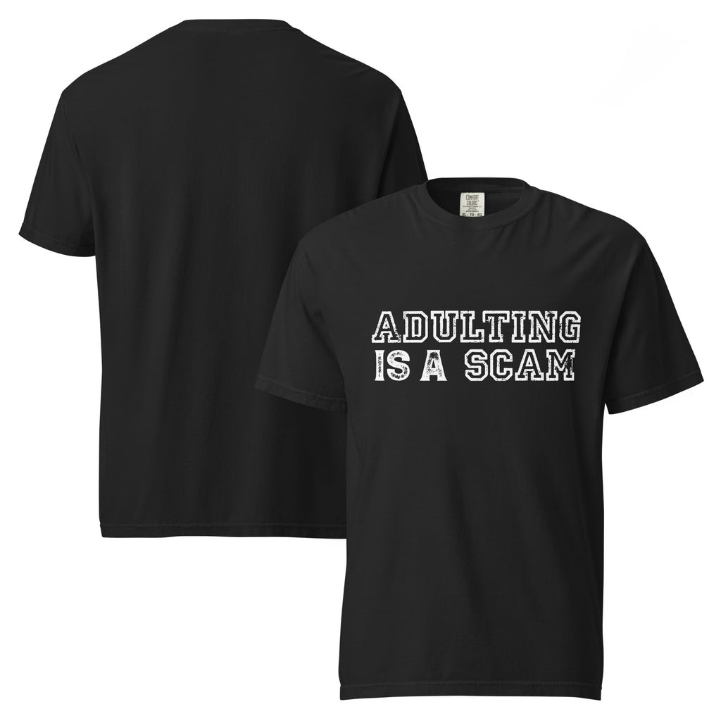 adulting is a scam shirt, adulting is a scam t-shirt, funny adulting shirt, sarcastic t-shirt, adulthood humor tee, funny quote shirt, relatable adulting tee, millennial humor shirt, everyday sarcasm shirt, tired adult shirt, anti adulting shirt, statement graphic tee, heavyweight cotton t-shirt, garment-dyed tee, relaxed fit quote shirt