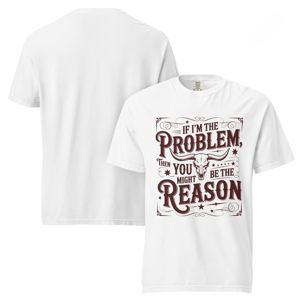 If I’m the Problem T-shirt, You Might Be the Reason shirt, Western quote T-shirt, bull skull T-shirt, longhorn skull shirt, sarcastic Western shirt, cow skull graphic tee, funny Western quote shirt, cowboy attitude T-shirt, country Western clothing, bold statement shirt, vintage Western typography, rustic bull skull tee, Wild West graphic shirt, cowgirl attitude shirt, ranch lifestyle T-shirt, Southern humor shirt, alternative country fashion, Western gift for her, Western gift for him, heavyweight cotton T